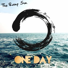 The Rising Sun - One Day
