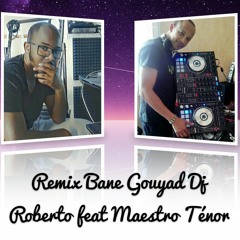 Dj Roberto Feat Maestro Ténor - Bane Remix Gouyad (Prod. By Ténor maestro)