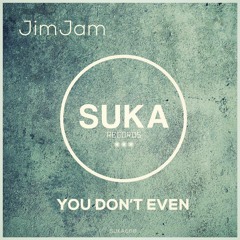 JimJam - YOU DON'T EVEN[PREVIEW]