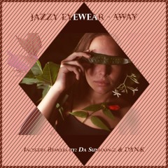 Jazzy Eyewear - Away (DAN.K Remix)