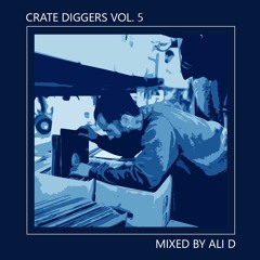 Crate Diggers Vol. 5 (Mixed By Ali D) [Free Download]