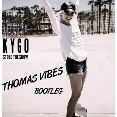 Kygo - Stole The Show feat. Parson James (Thomas Vibes Bootleg)