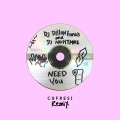 Dillon Francis & NGHTMRE - Need You (COFRESi Remix)