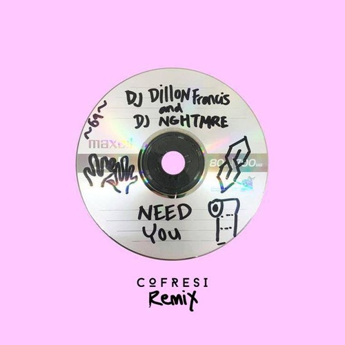 Dillon Francis & NGHTMRE - Need You (COFRESi Remix)