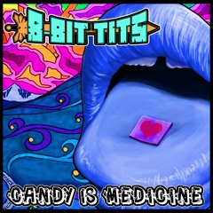 8-Bit Tits - Candy Is Medicine