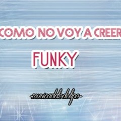 ¿Como No Voy A Creer?(Acustico ) - Funky