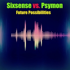 Sixsense vs. Psymon  - Future Possibilities ( New 2016)  *****ENJOY*****