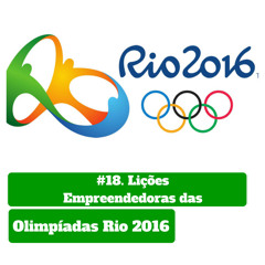 #19. Lições De Empreendedorismo Nas Olimpiadas Rio 2016 - Empreender em Foco