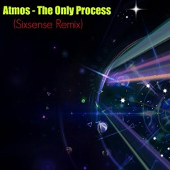 Atmos - The Only Process (Sixsense Remix 2016) - BOOTLEG