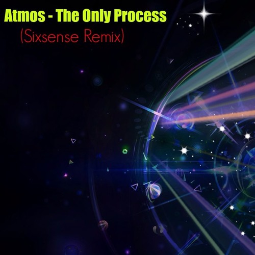 Atmos - The Only Process (Sixsense Remix 2016) - BOOTLEG