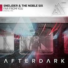 Sneijder & The Noble Six - Far From You