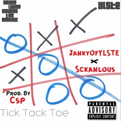 Janky Ft. Sckanlous - Tick Tack Toe (Prod. By CSP)