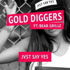 JVST SAY YES - Gold Diggers (Ft Bear Grillz) - FREE DOWNLOAD