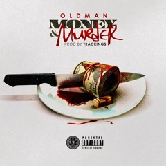 Oldman - Money & Murder (Prod by TracKings)