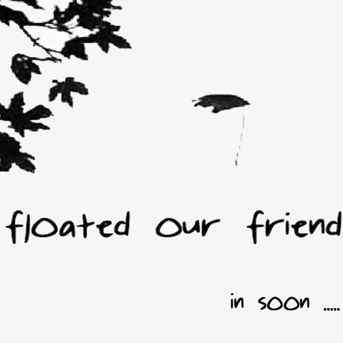 Floated our friend - float away (reh. 18/8/16)