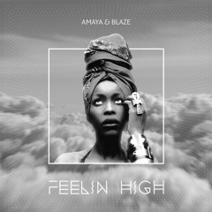 Amaya & Blaze - Feelin High (Original Mix)