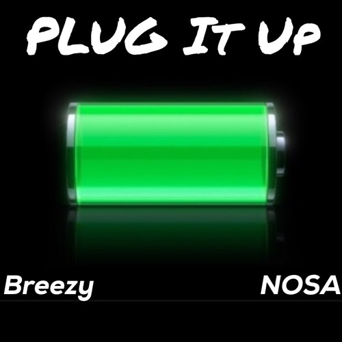 Stream Plug It Up Breezy x NOSA (Dead Battery Remix)(Prod. By Remix God  Suede) by NosaThaKidd | Listen online for free on SoundCloud