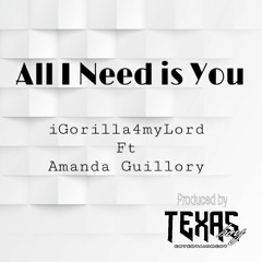 All I Need is You Ft Amanda Guillory