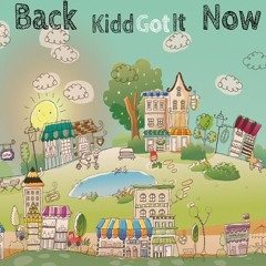 KiddGotIt - Back Now (prod. By Dez Wright)