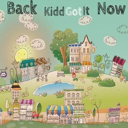 KiddGotIt - Back Now (prod. By Dez Wright)