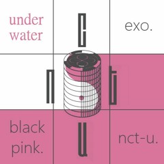 EXO/BLACKPINK/NCT-U - UNDERWATER [Lotto vs Whistle vs 7th Sense Mix]