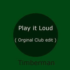 Play it Loud ( Orginal - Club Edit)