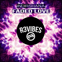Indirshana - Faded Love (Original Mix) OUT NOW