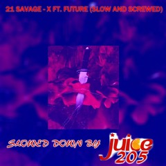 21 Savage ft. Future - X (Chopped And Slowed By Juice Gotti) 205