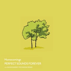 Homecomings - PERFECT SOUNDS FOREVER(HANDSOMEBOY TECHNIQUE REMIX)