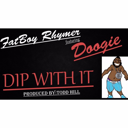 Dj Rhymer Ft.Doogie-Dip With It (Prod.Todd Hill)