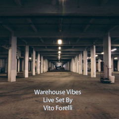 Warehouse Vibes Live set Vol.1 mixed by Vito Forelli