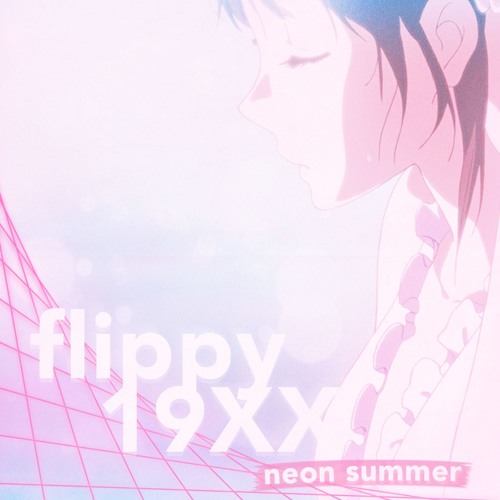 Flippy 19XX - Neon Summer EP - 05 Relationship (Interlude)