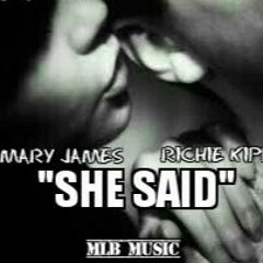 Mary james X Richie kipp- She said