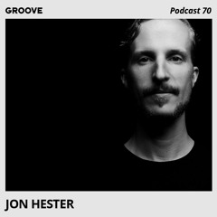 Groove Podcast 70 - Jon Hester