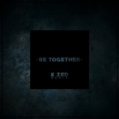 Major Lazer - Be Together Feat. Wild Belle (K ZED Remix)