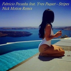 Fabricio Pecanha Feat. Yves Paquet - Stripes (Nick Motion Remix) ★Click Buy for Free Download!★