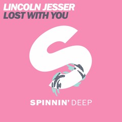 Lincoln Jesser - Lost With You [Out Now]