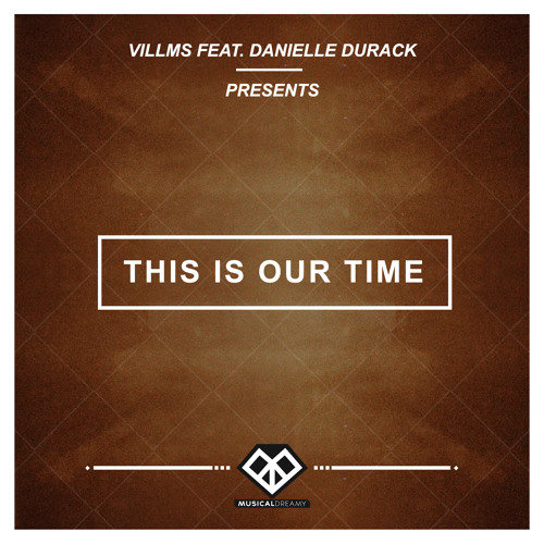 Villms - This Is Our Time feat. Danielle Durack