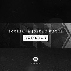 Loopers & Jordan Wayne - Rudeboy [OUT NOW]