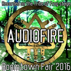 AudioFire - Recorded on the Tribe of Frog stage at Boomtown 2016