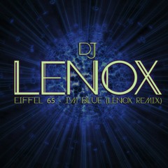 Eiffel 65 - Blue [Da Ba Dee] (Lenox 2k16 Remix) | FREE Download