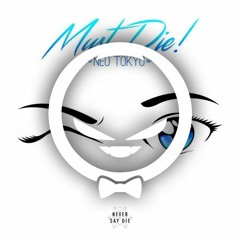 MUST DIE! - Neo Tokyo (SirMark Remix)