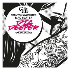 Stanton Warriors & AC Slater - Dig Deeper feat. Eva Lazarus (N.Y.T.A Remix)