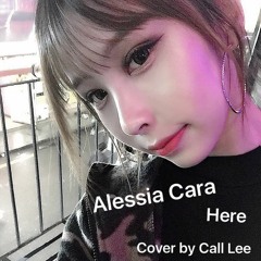 Alessia Cara - HERE Cover by 콜리 (Call Lee)