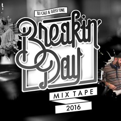Dj Goss'One & Dj Cali - Breakin'Day 2016 mixtape