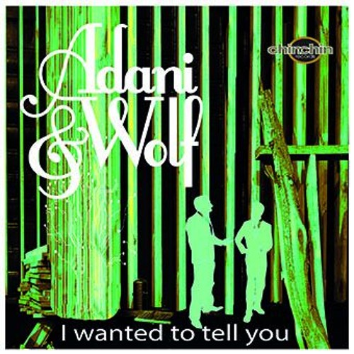Adani & Wolf - I Wanted To Tell You (single Snippets)