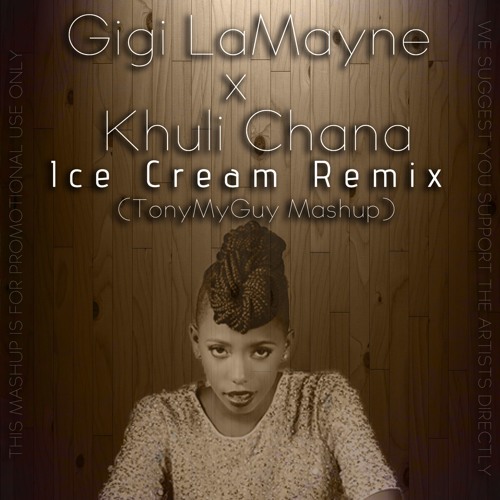 Stream Gigi LaMayne ft Khuli Chana Recess Ice Cream(TonyMyGuy MashUp