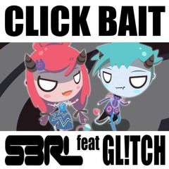 S3RL Feat Gl!tch - Click Bait (Mabaro Remix)