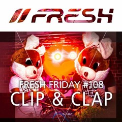 FRESH FRIDAY #108 mit Clip & Clap