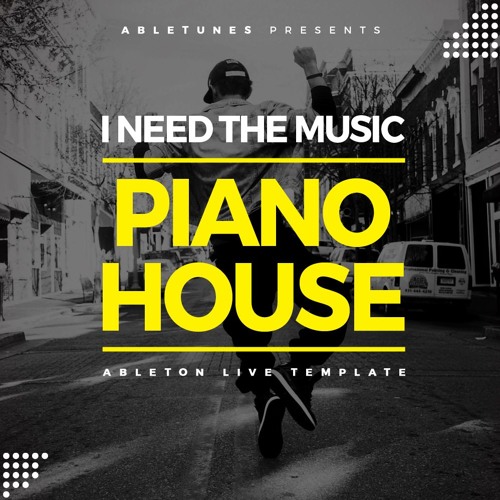 Stream Piano House Ableton Template "I Need The Music" by abletunes